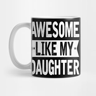 Awesome Like My Daughter Funny Fathers Mother Day Mug